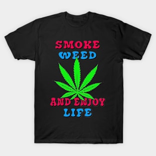 Smoking Weed Joke - Smoke Weed And Enjoy Life T-Shirt